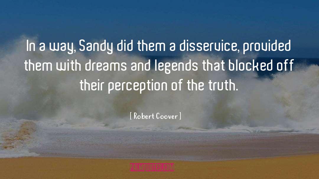 Robert Coover Quotes: In a way, Sandy did