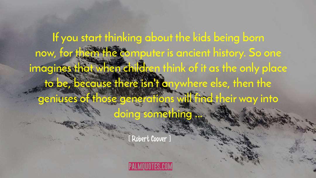 Robert Coover Quotes: If you start thinking about