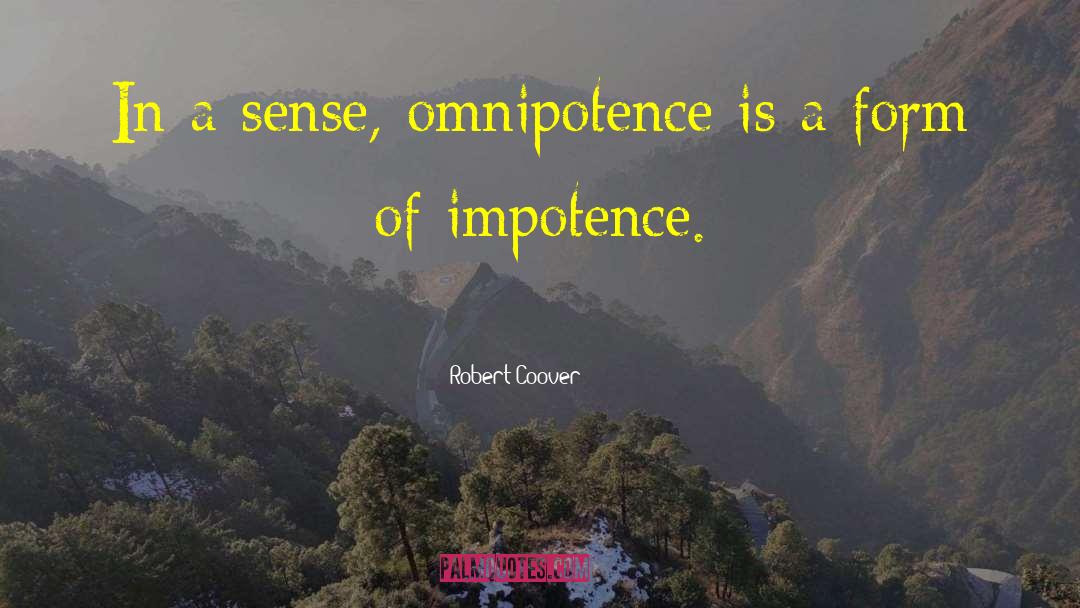 Robert Coover Quotes: In a sense, omnipotence is