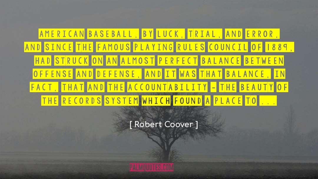 Robert Coover Quotes: American baseball, by luck, trial,