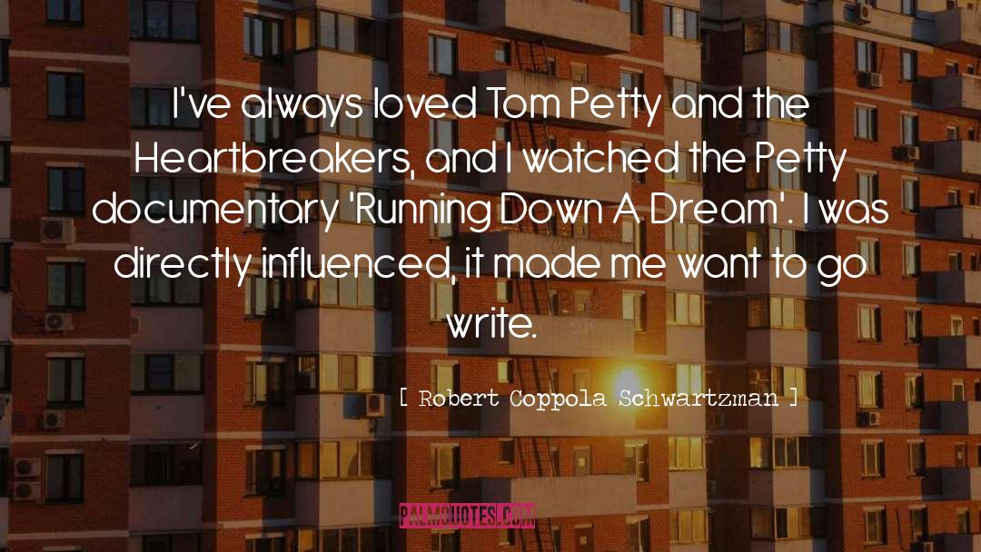 Robert Coppola Schwartzman Quotes: I've always loved Tom Petty