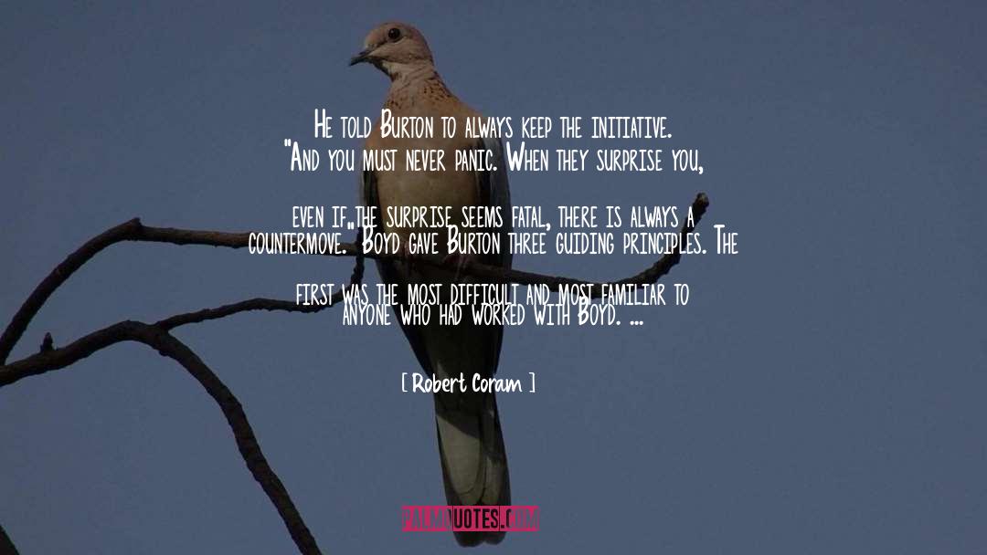 Robert Coram Quotes: He told Burton to always