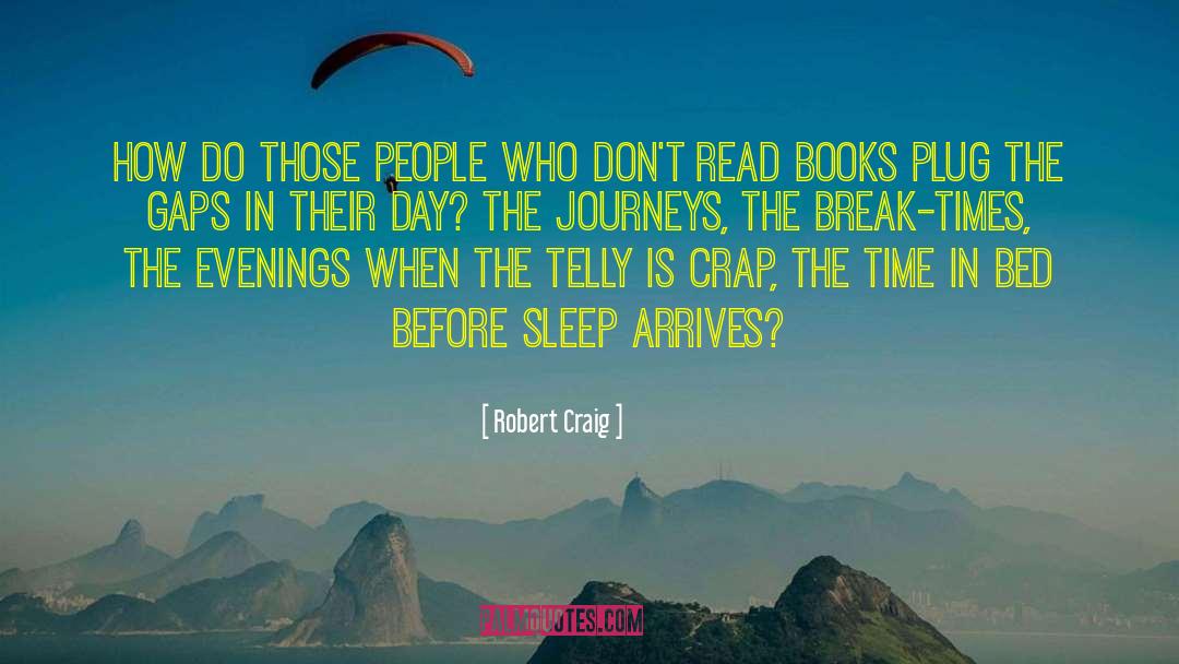 Robert Craig Quotes: How do those people who