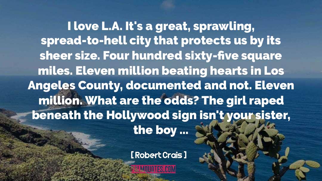 Robert Crais Quotes: I love L.A. It's a