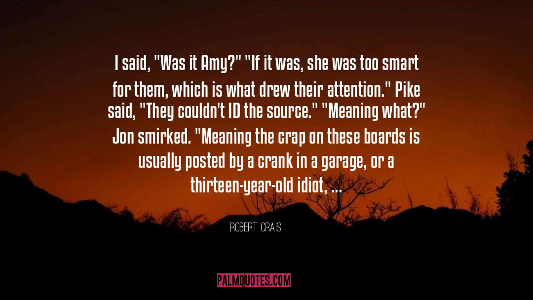 Robert Crais Quotes: I said, 