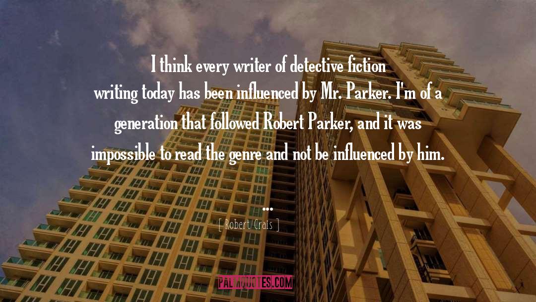 Robert Crais Quotes: I think every writer of