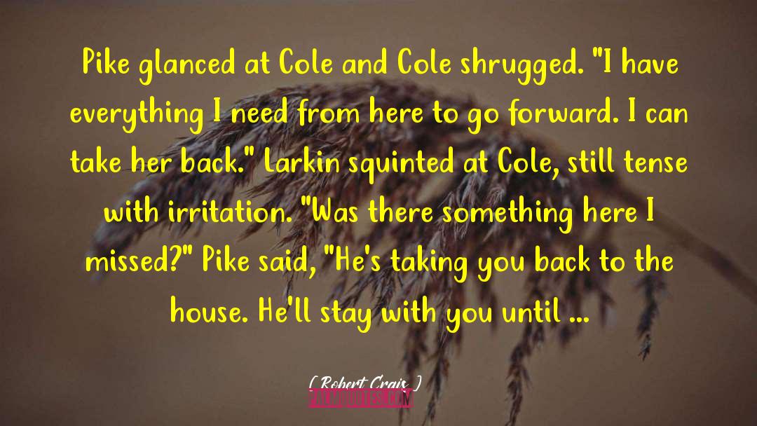 Robert Crais Quotes: Pike glanced at Cole and