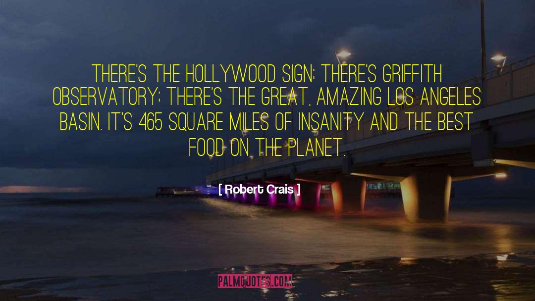 Robert Crais Quotes: There's the Hollywood sign; there's