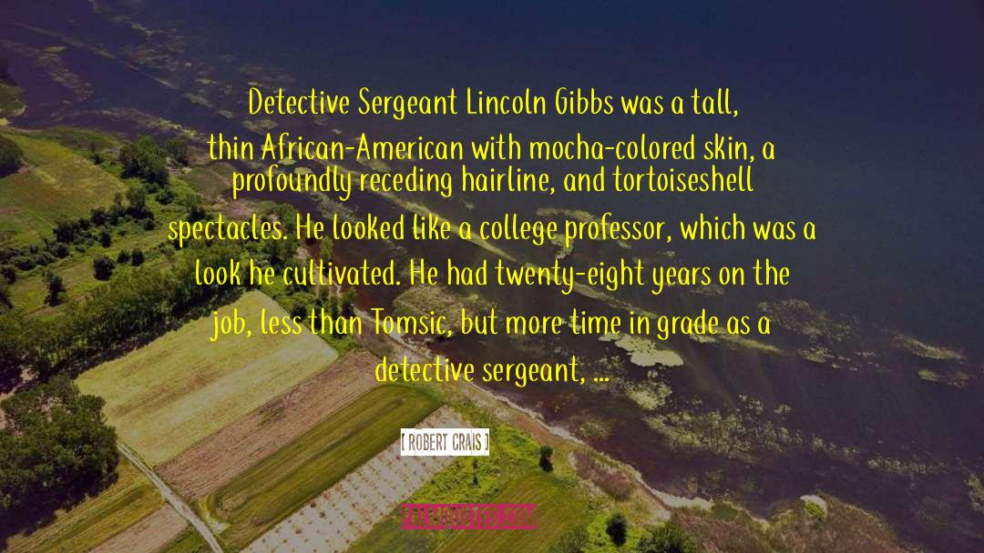 Robert Crais Quotes: Detective Sergeant Lincoln Gibbs was