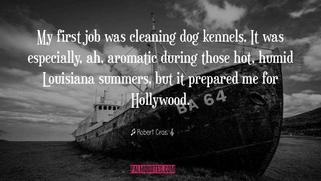Robert Crais Quotes: My first job was cleaning