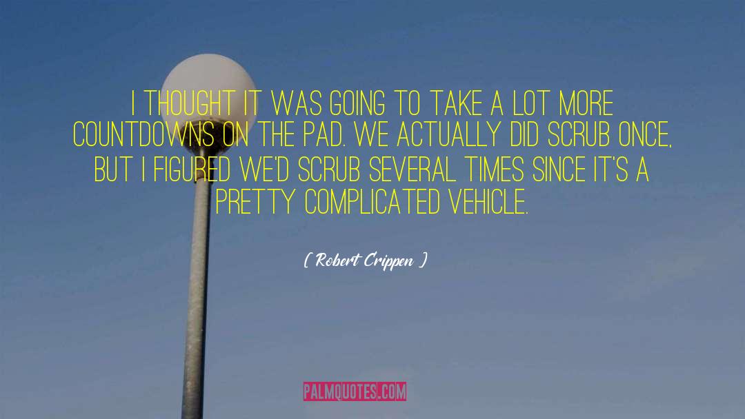 Robert Crippen Quotes: I thought it was going