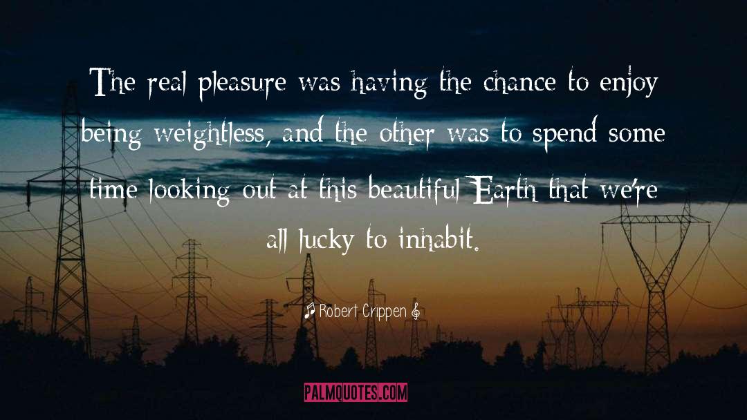 Robert Crippen Quotes: The real pleasure was having