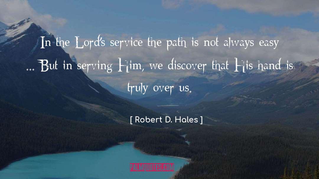 Robert D. Hales Quotes: In the Lord's service the