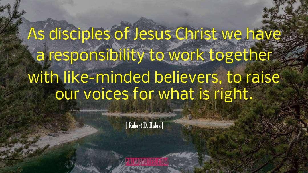 Robert D. Hales Quotes: As disciples of Jesus Christ