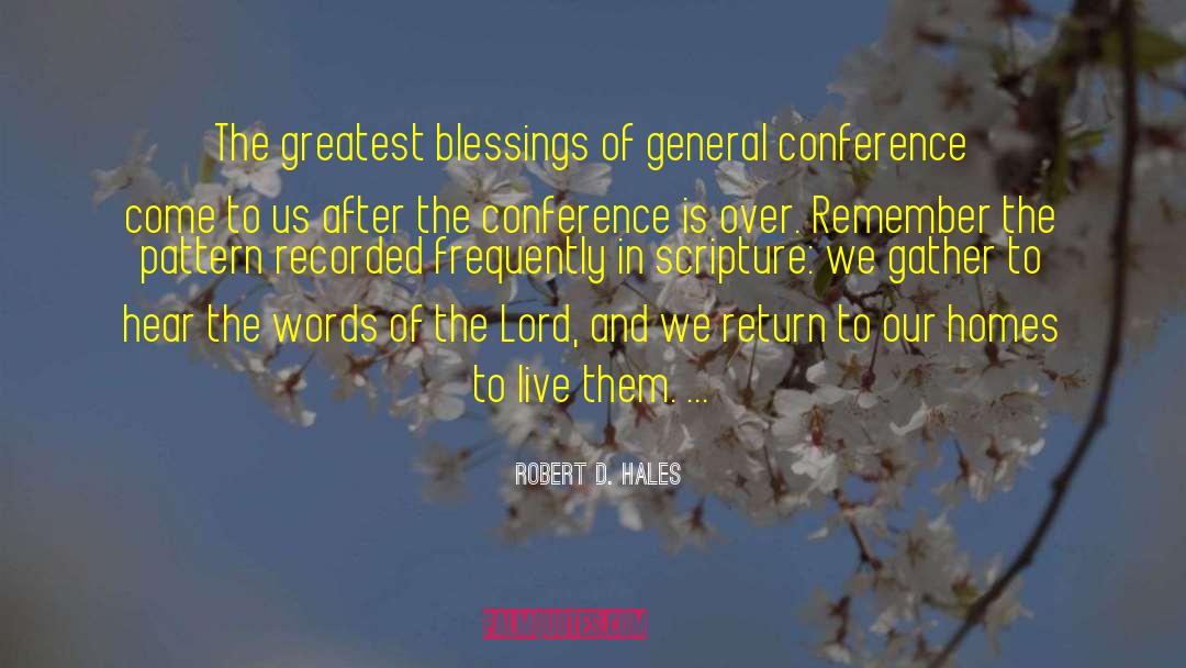 Robert D. Hales Quotes: The greatest blessings of general