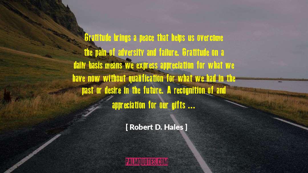 Robert D. Hales Quotes: Gratitude brings a peace that
