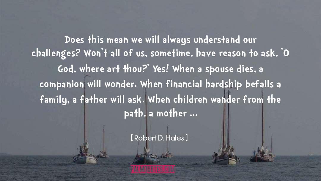 Robert D. Hales Quotes: Does this mean we will