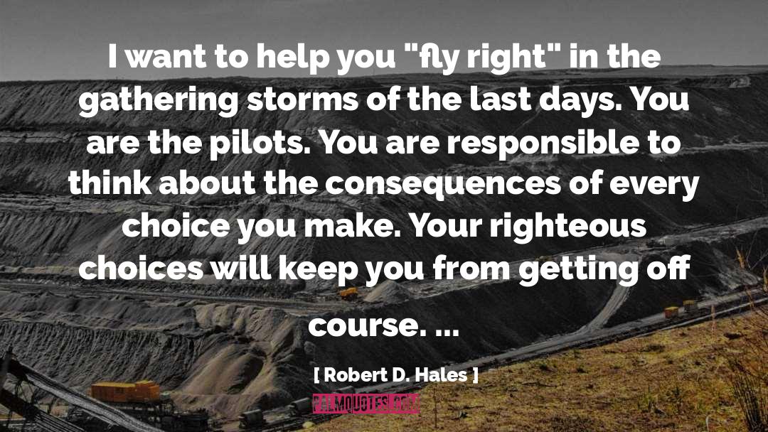 Robert D. Hales Quotes: I want to help you