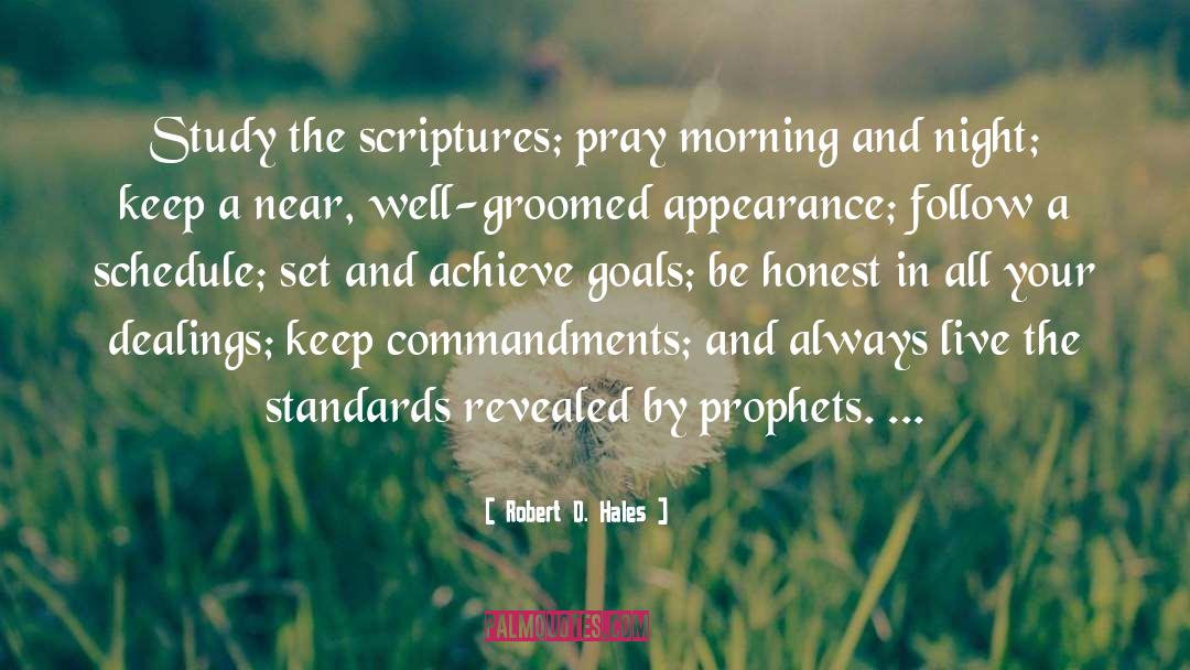 Robert D. Hales Quotes: Study the scriptures; pray morning