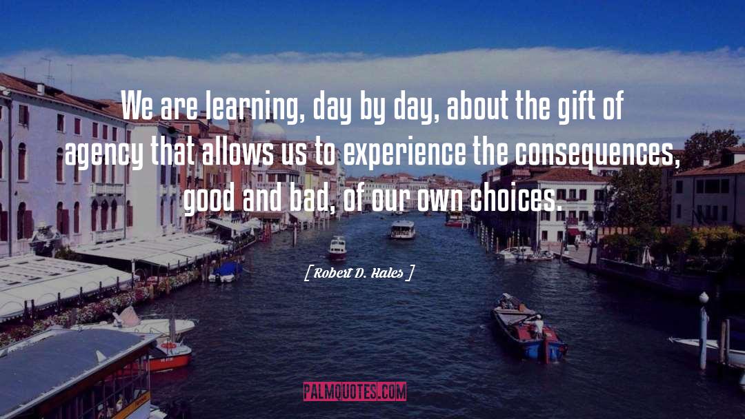 Robert D. Hales Quotes: We are learning, day by