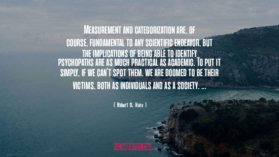Robert D. Hare Quotes: Measurement and categorization are, of