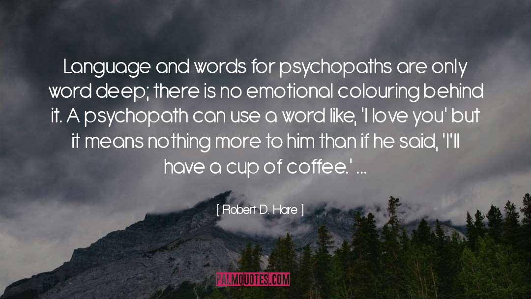 Robert D. Hare Quotes: Language and words for psychopaths