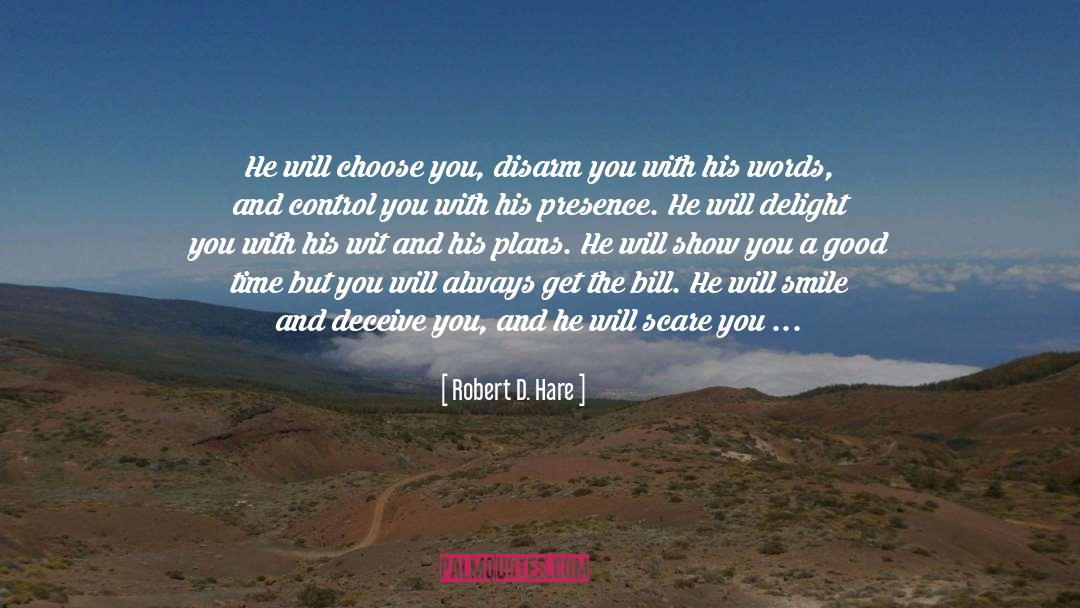 Robert D. Hare Quotes: He will choose you, disarm