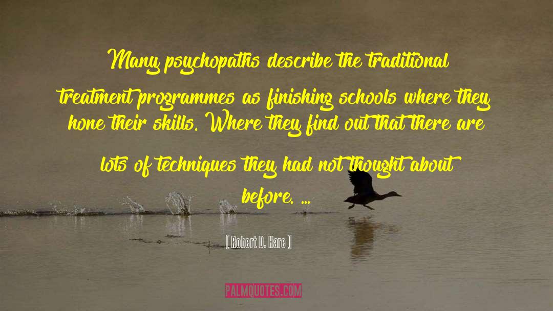 Robert D. Hare Quotes: Many psychopaths describe the traditional