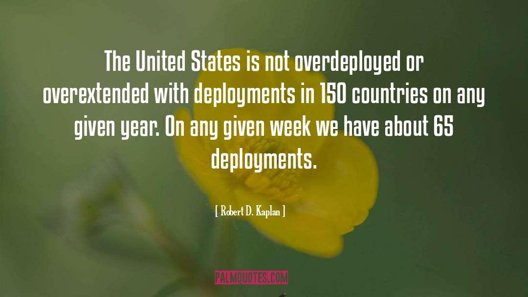 Robert D. Kaplan Quotes: The United States is not