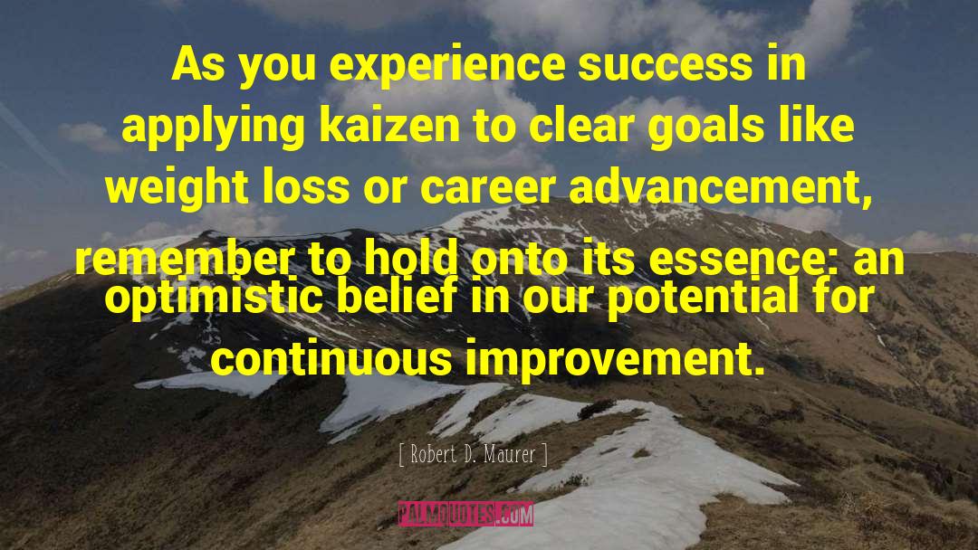 Robert D. Maurer Quotes: As you experience success in