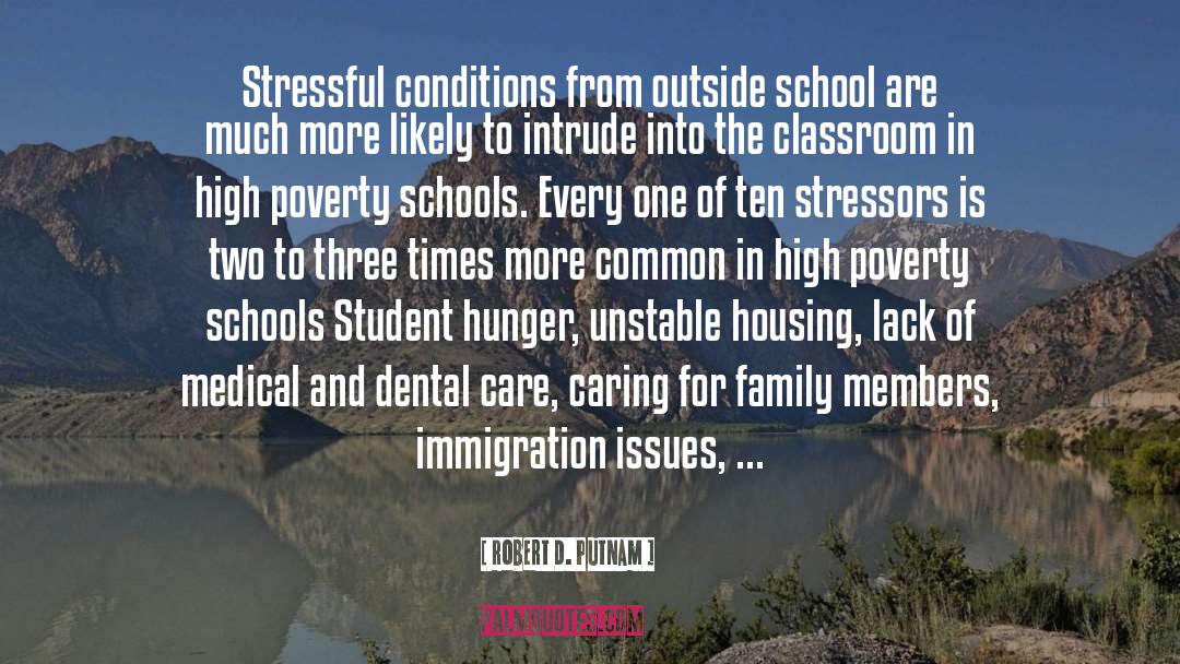 Robert D. Putnam Quotes: Stressful conditions from outside school