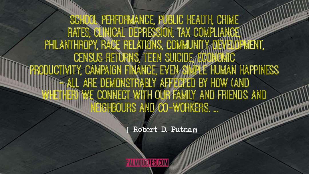 Robert D. Putnam Quotes: School performance, public health, crime