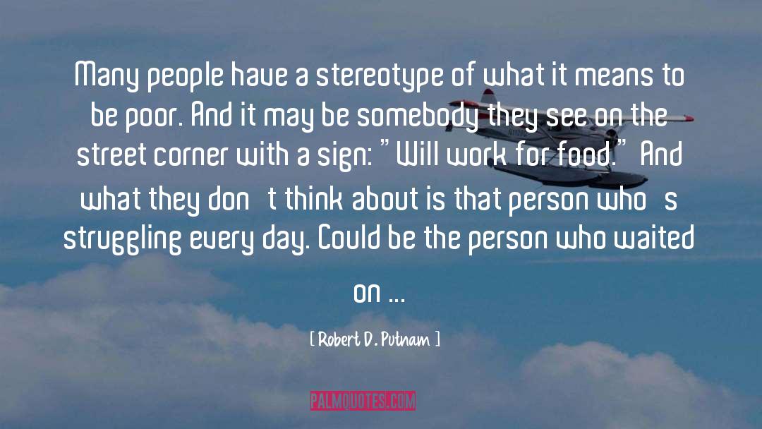 Robert D. Putnam Quotes: Many people have a stereotype