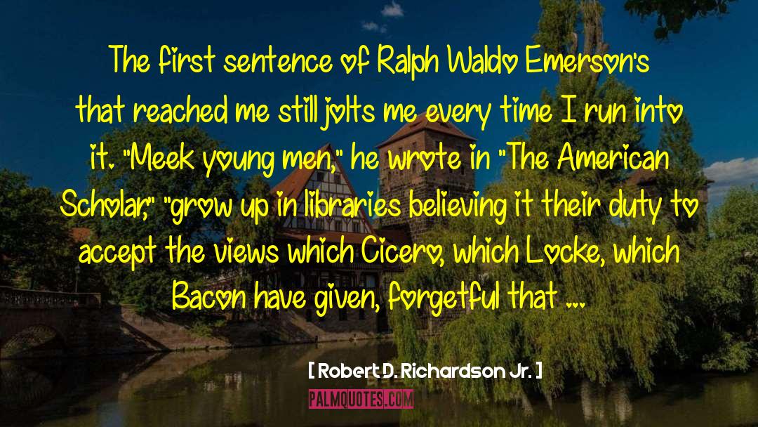 Robert D. Richardson Jr. Quotes: The first sentence of Ralph