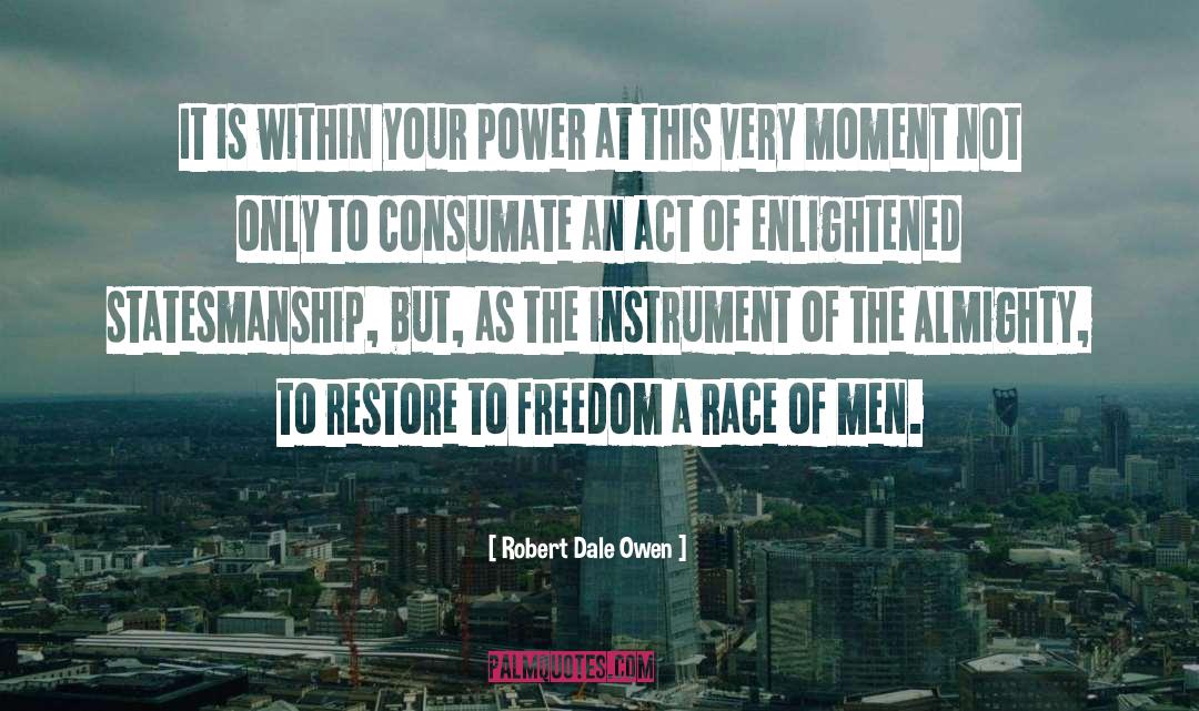 Robert Dale Owen Quotes: It is within your power