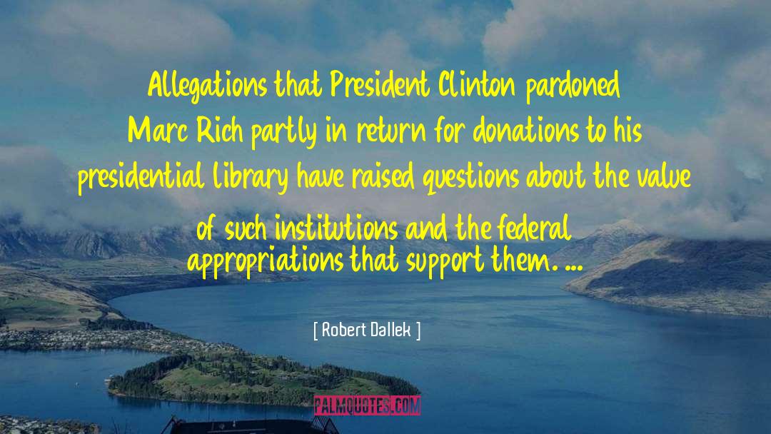 Robert Dallek Quotes: Allegations that President Clinton pardoned