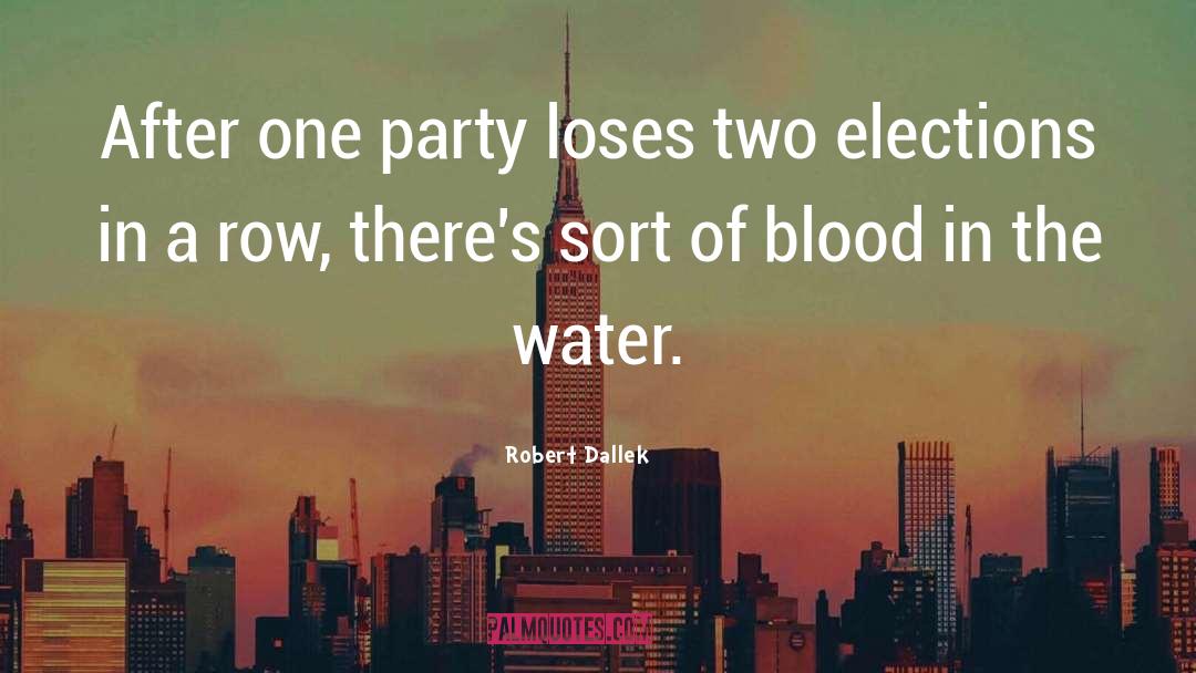 Robert Dallek Quotes: After one party loses two