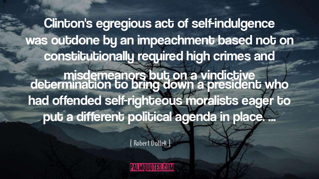 Robert Dallek Quotes: Clinton's egregious act of self-indulgence