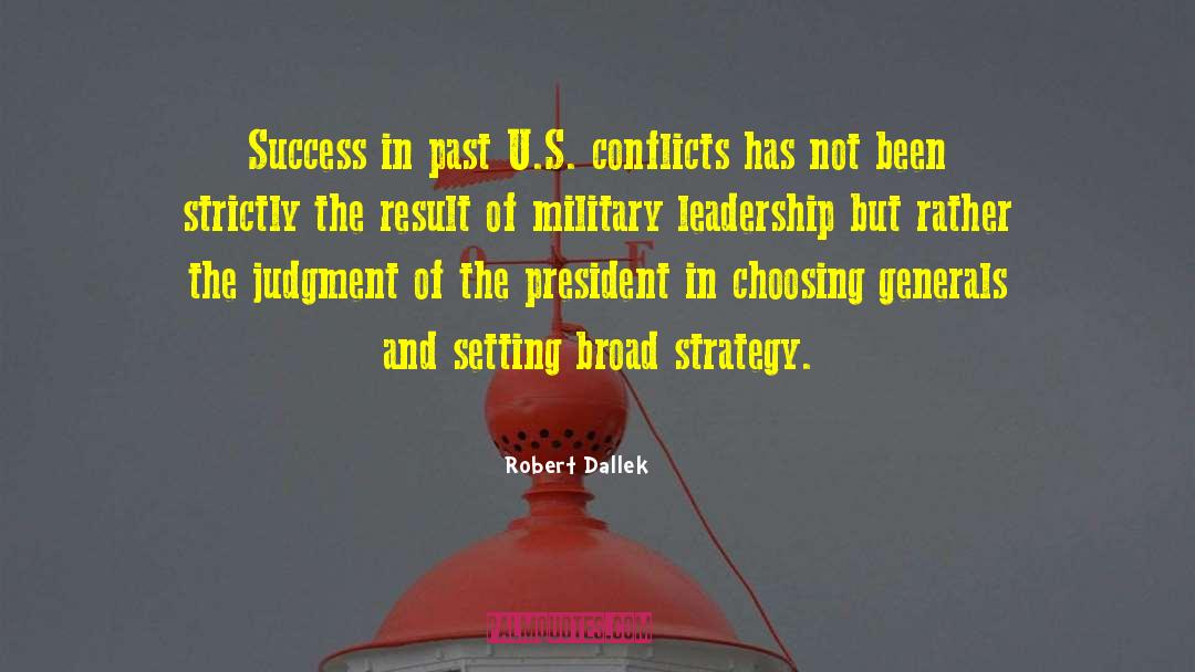 Robert Dallek Quotes: Success in past U.S. conflicts