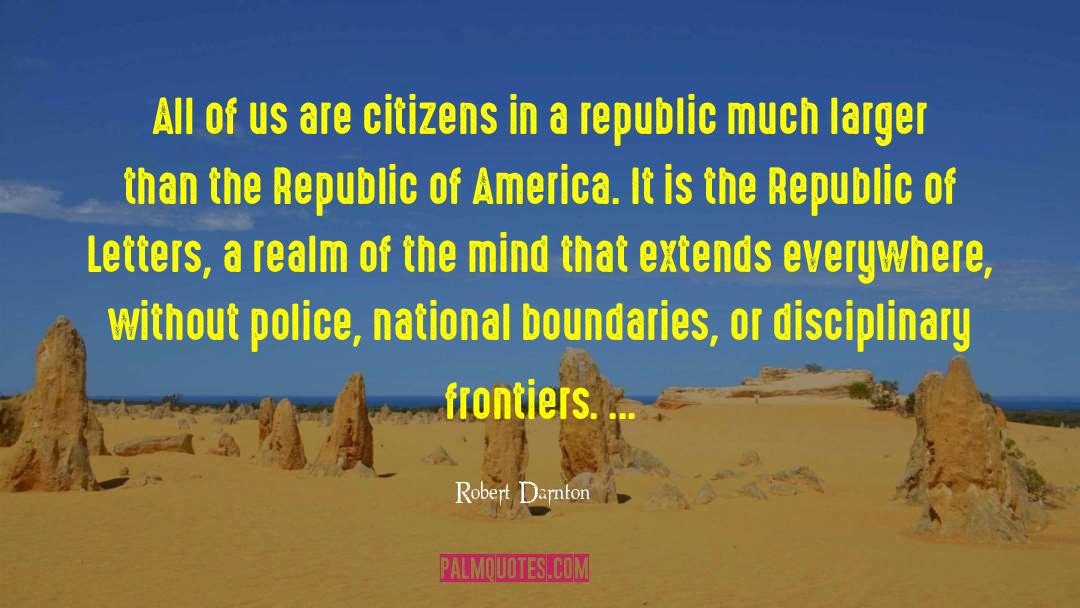 Robert Darnton Quotes: All of us are citizens