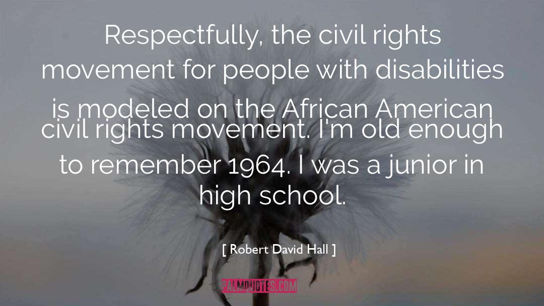 Robert David Hall Quotes: Respectfully, the civil rights movement