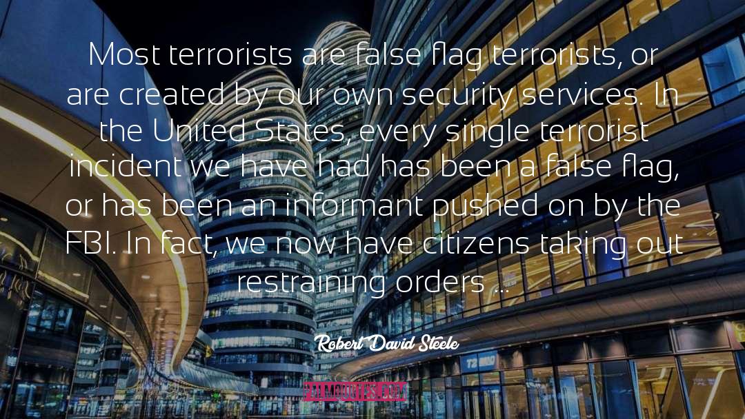 Robert David Steele Quotes: Most terrorists are false flag