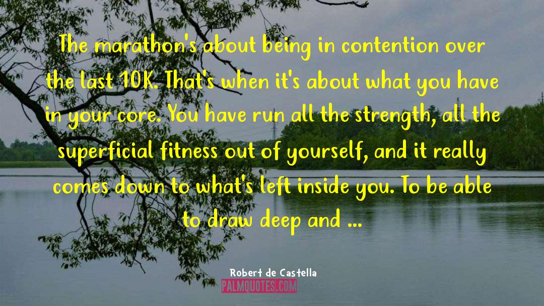 Robert De Castella Quotes: The marathon's about being in