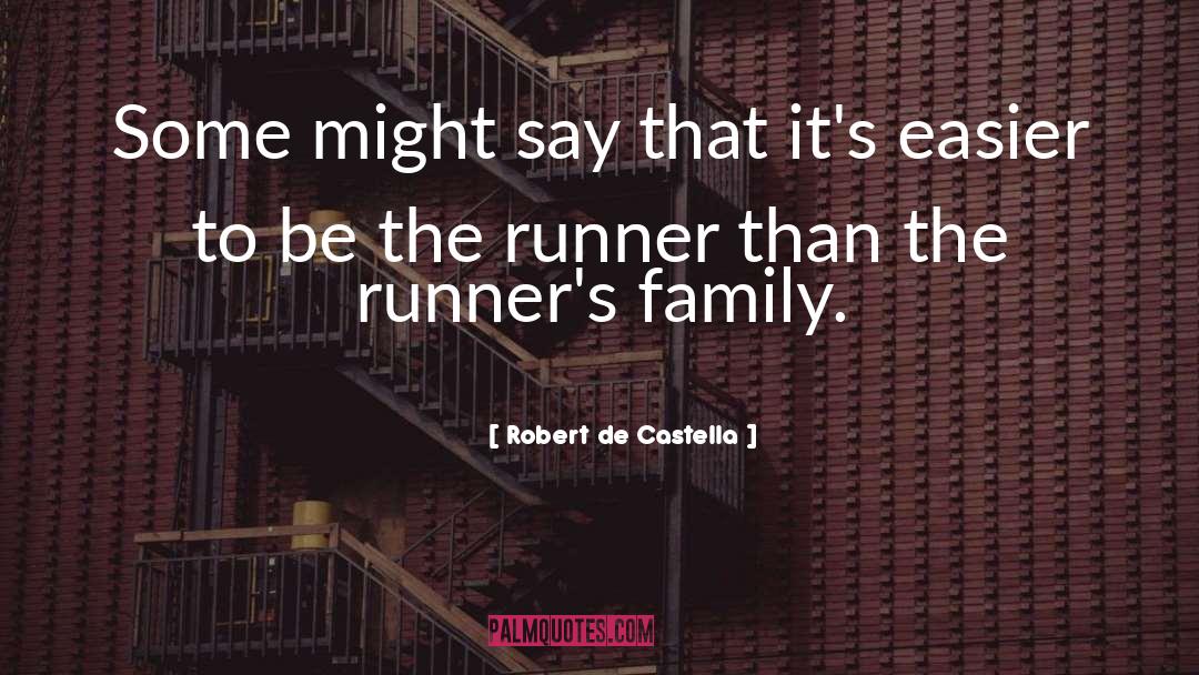 Robert De Castella Quotes: Some might say that it's