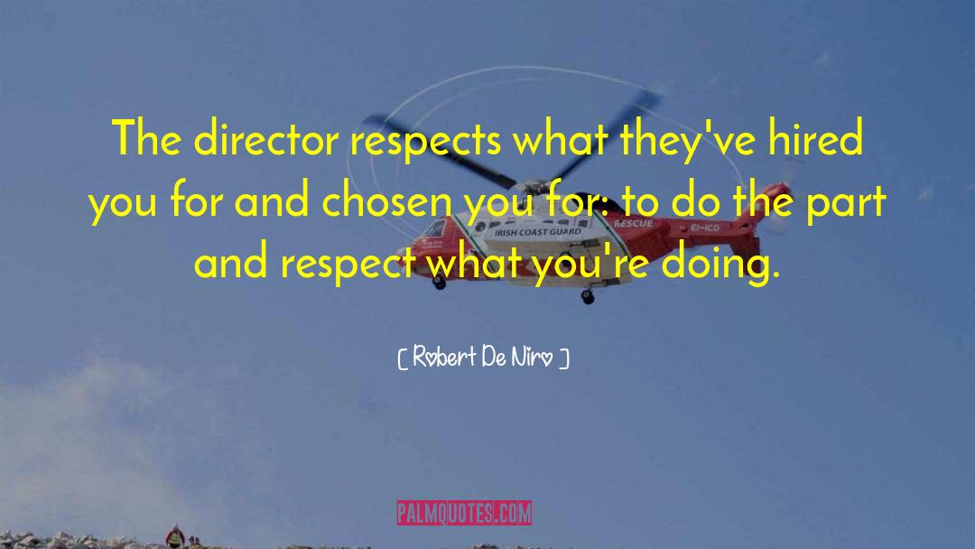 Robert De Niro Quotes: The director respects what they've