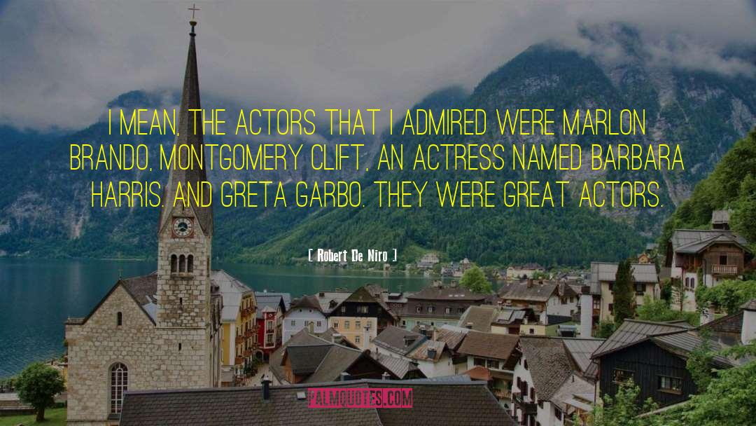 Robert De Niro Quotes: I mean, the actors that