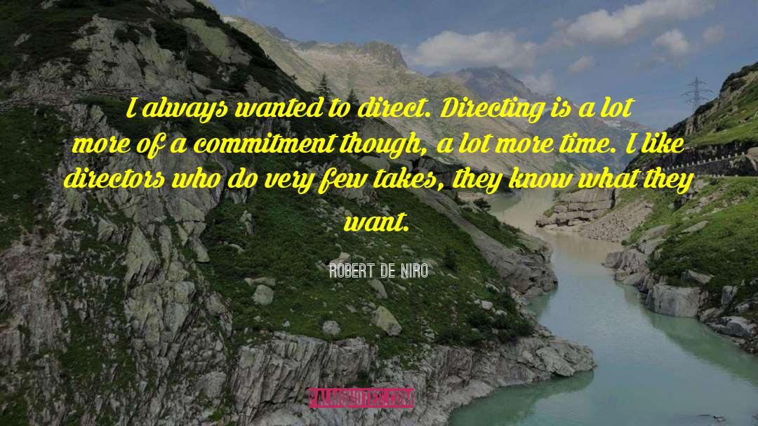 Robert De Niro Quotes: I always wanted to direct.