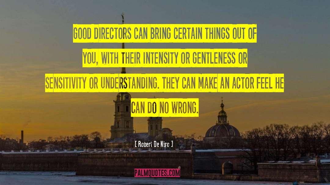 Robert De Niro Quotes: Good directors can bring certain