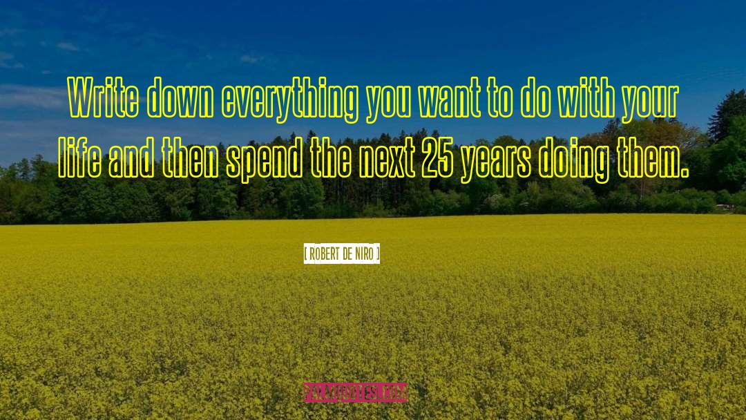 Robert De Niro Quotes: Write down everything you want