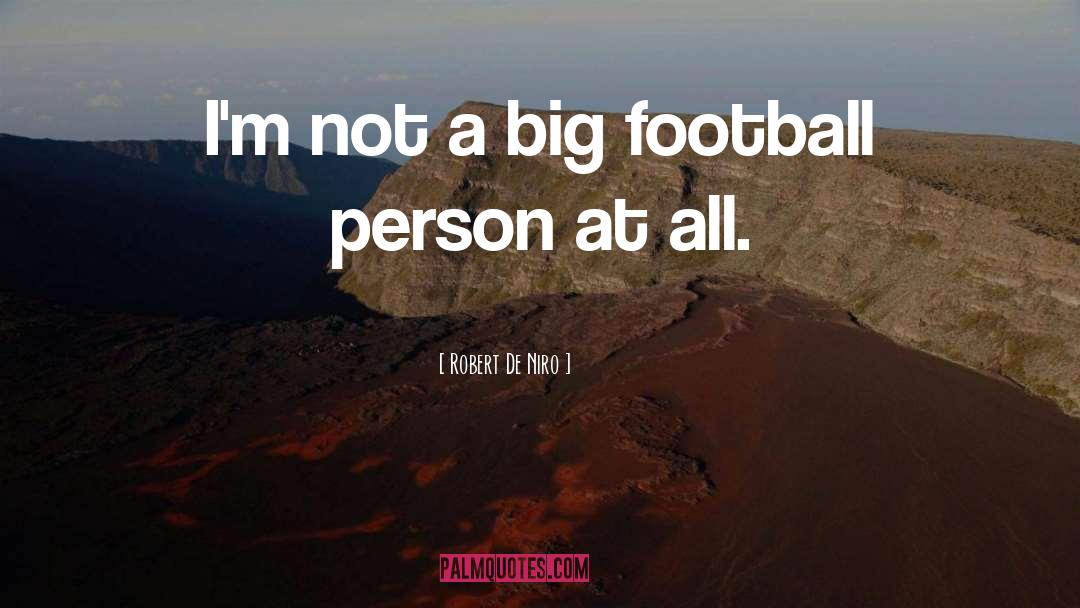Robert De Niro Quotes: I'm not a big football